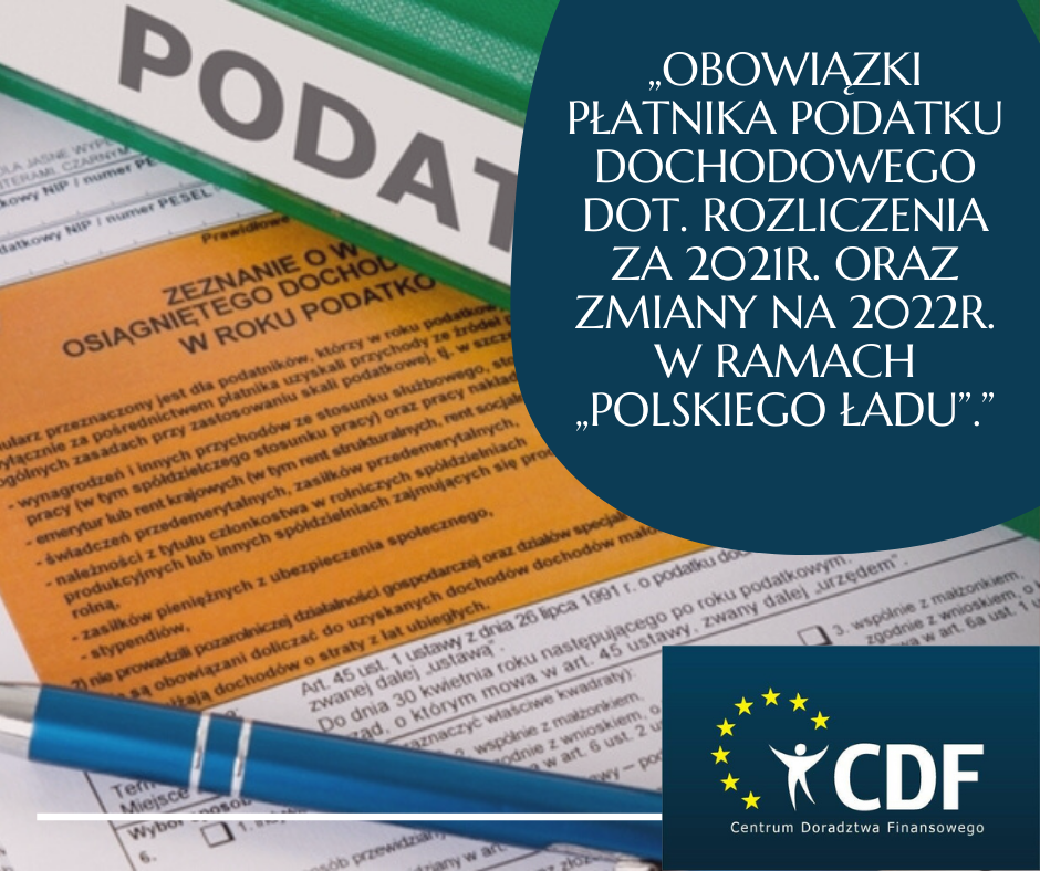 „Obowiązki płatnika podatku dochodowego dot. rozliczenia za 2021 r.  oraz zmiany na 2022r. w ramach „Polskiego Ładu”.”